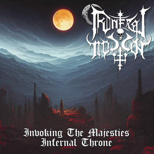 Funeral Moon (USA) : Invoking the Majesties Infernal Throne